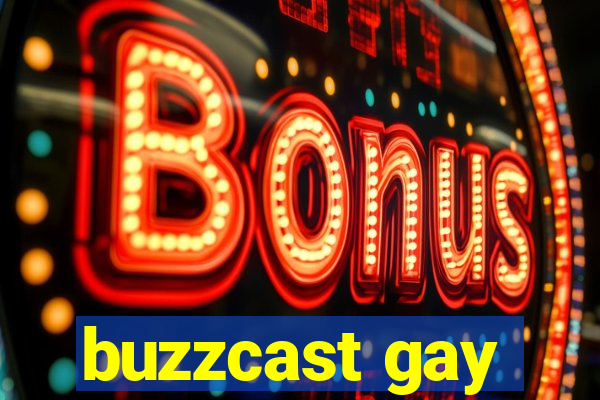 buzzcast gay